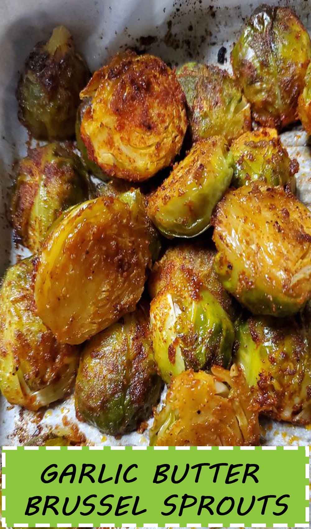 GARLIC BUTTER BRUSSEL SPROUTS