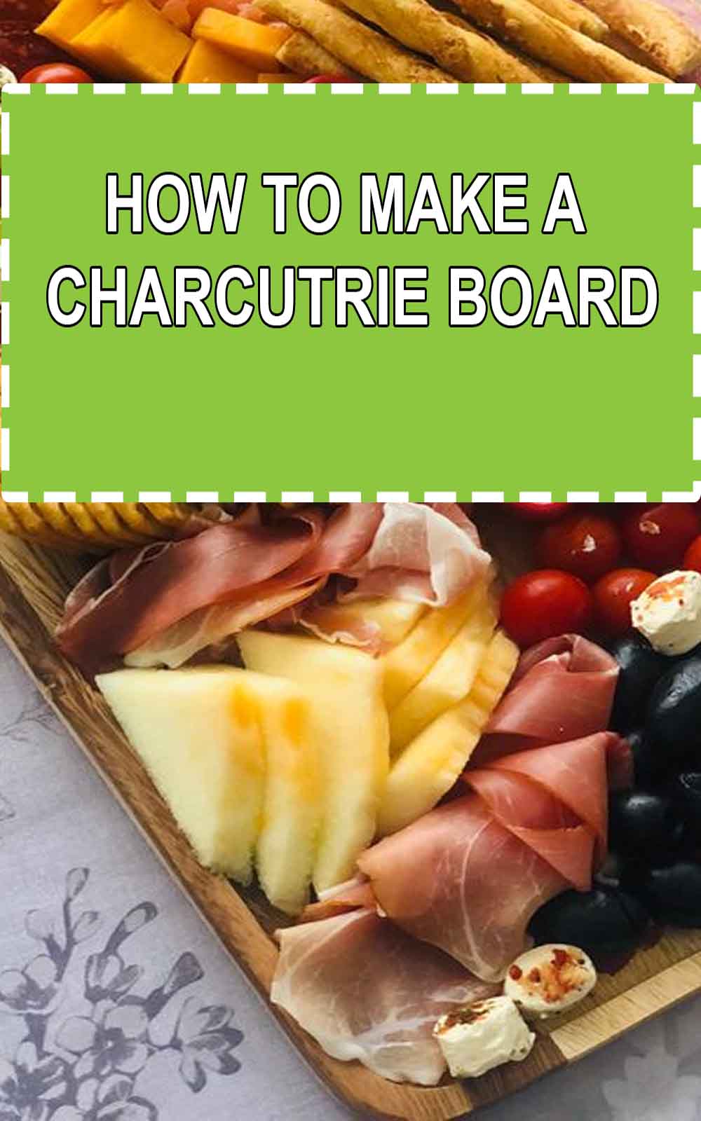 HOW TO MAKE A CHARCUTRIE BOARD